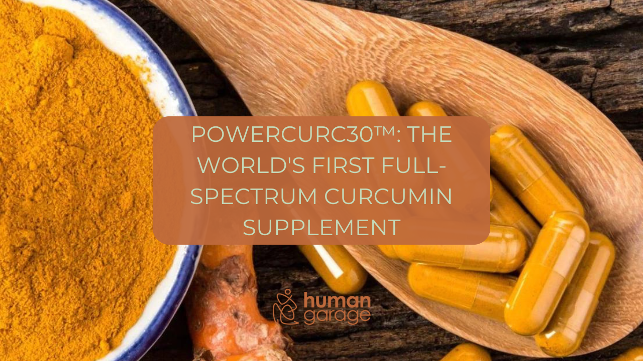 Powercurc30: The World's First Full-Spectrum Curcumin Supplement